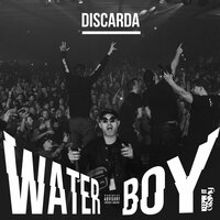 Waterboy - Discarda