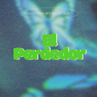 El Perdedor - Leoo Dam & El Clak & Rey Big