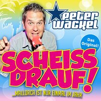 Scheiss drauf! (...Urlaub ist nur einmal im Jahr) - Peter Wackel