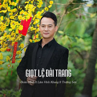 Giọt Lệ Đài Trang - Đoàn Minh & Lâm Vĩnh Khang ft Trường Sơn