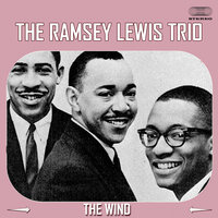 The Wind - Ramsey Lewis Trio