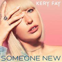 Someone New - KERY FAY & Scotty