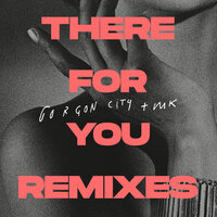 There For You - Gorgon City & Mk
