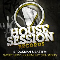 Sweet Sexy Housemusic (Reloaded) - Brockman & Basti M