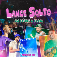 Vai Me Dando Corda / Você Me Encantou Demais / Sorri, Sou Rei - Lance Solto & Vou Zuar