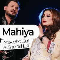 Mahiya - Naseebo Lal & Shahid Lal