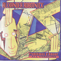 Problèmes d'Amour - Alexander Robotnick & Alaxander Robotnick & Maurizio Dami & Giampiero Bigazzi & Arlo Bigazzi