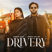 Drivery - Gurman Maan & Deepak Dhillon