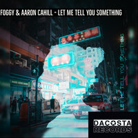 Let Me Tell You Something - Foggy & Aaron Cahill