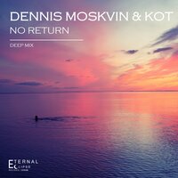 No Return - Dennis Moskvin & Kot