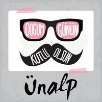 Doğum Günün Kutlu Olsun Ünalp - Sirel