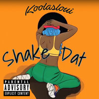 Shake Dat (Come Here Girl) - Loui & Koolasloui