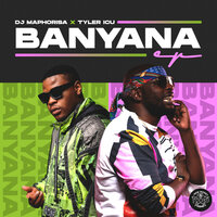 Banyana - Dj Maphorisa & Tyler ICU & Sir Trill & DaliWonga & Kabza De Small & DJ Maphorisa, Tyler ICU feat. Sir Trill, Daliwonga, Kabza De Small