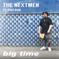 Big Time - The Nextmen & Kiko Bun