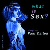 What Is Sex? - Paul Chiten