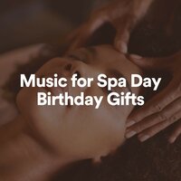 Music for Spa Day Birthday Gifts, Pt. 4 - Spa Zen