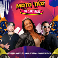 Moto Taxi de Carnaval - MC MONIK DO PIX & Dj Jorge Pinheiro & Dj Marquinhos PZL