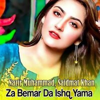 Za Bemar Da Ishq Yama - Nazir Muhammad & Saidmat Khan