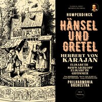 Hänsel und Gretel, IEH 6: Act 1, Zweite Szene: "Holla! Himmel! Die Mutter!" - Герберт фон Караян & Philharmonia Orchestra & Elisabeth Schwarzkopf & Elisabeth Grümmer & Maria Von Ilosvay & Josef Metternich