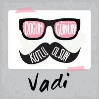 Doğum Günün Kutlu Olsun Vadi - Sirel