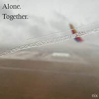 Alone. Together. - NIX