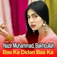 Bas Ka Dedan Bas Ka - Nazir Muhammad & Bakhtullah