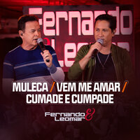 Muleca / Vem Me Amar / Cumade e Cumpade - Fernando