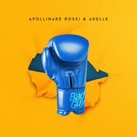 Bad Guy - Apollinare Rossi & Adelle