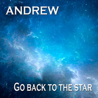 Go Back to the Star - Andrew