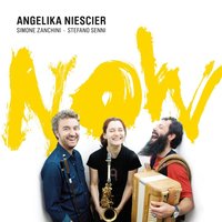 Now - Angelika Niescier & Simone Zanchini & Stefano Senni