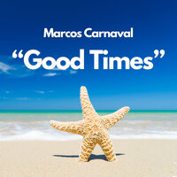 Good Times - Marcos Carnaval