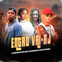 Então Vai - MC Marangoni & DjCabelinho do Batô & Mc Restrito Original & Angel