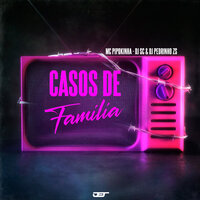 Casos de Familia - Dj Sc & Dj Pedrinho da ZS & MC PIPOKINHA