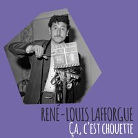 Ça, c'est chouette - Rene-Louis Lafforgue