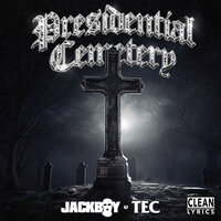 Presidential Cemetery - Jackboy & Tec