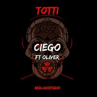 Ciego - Totti & Red Light Studio & Oliver