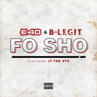 Fo Sho - E-40 & JT the 4th