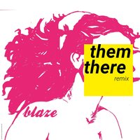 Blaze - Them There & Orbit Radio & Craig Walker & Phoebe Killdeer