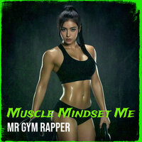 Muscle Mindset Me - Mr gym Rapper