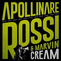 Cream - Apollinare Rossi & Marvin