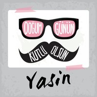 Doğum Günün Kutlu Olsun Yasin - Sirel