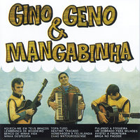 Topa Tudo - Gino & Mangabinha & Gino, Geno & Mangabinha