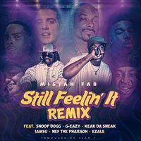 Still Feelin' It - Mistah F.A.B. & Snoop Dogg & G-Eazy & Iamsu! & Nef The Pharaoh & Keak Da Sneak
