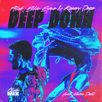 Deep Down - Alok & Ella Eyre & Kenny Dope & Never Dull