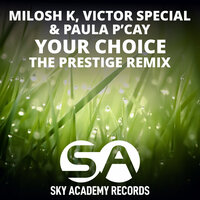 Your Choice - Milosh K & Victor Special & Paula P'cay & The Prestige