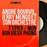 Mon bon vieux phono - Bourvil & Jerry Mengo Et Son Orchestre & André Bourvil, Jerry Mengo et son orchestre