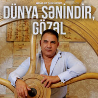 Dünya Sənindir, Gözəl - Адалят Шукюров