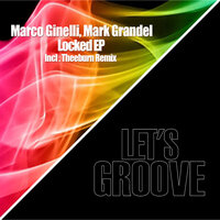 Locked - Marco Ginelli & Mark Grandel & Theeburn