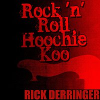 Rock 'N' Roll Hoochie Koo - Rick Derringer