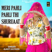 Meri Pahli Pahli Thi Shuruaat - Ajeet Katara